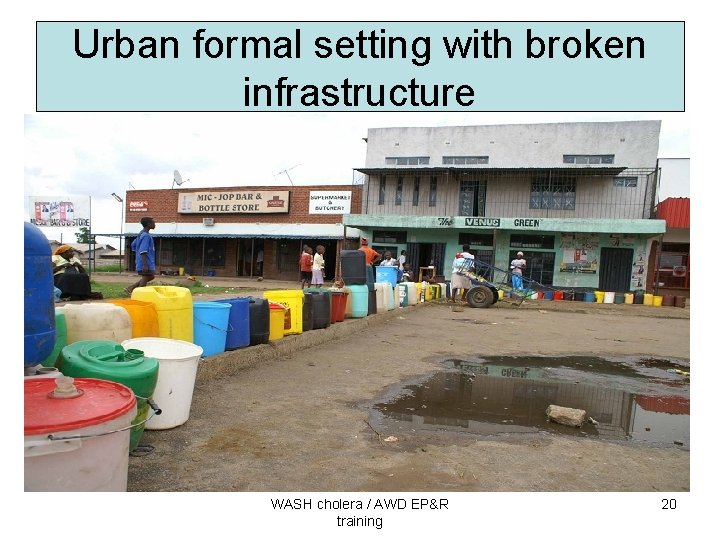 Urban formal setting with broken infrastructure WASH cholera / AWD EP&R training 20 