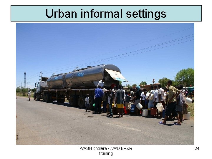 Urban informal settings WASH cholera / AWD EP&R training 24 