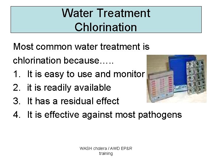 Water Treatment Chlorination Most common water treatment is chlorination because…. . 1. It is