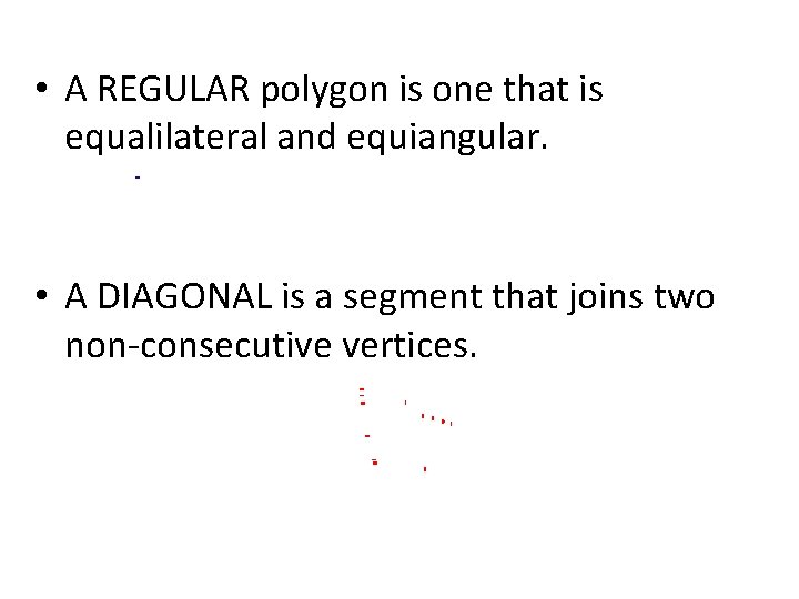  • A REGULAR polygon is one that is equalilateral and equiangular. • A