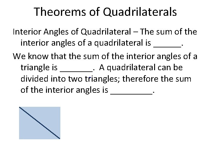 Theorems of Quadrilaterals Interior Angles of Quadrilateral – The sum of the interior angles