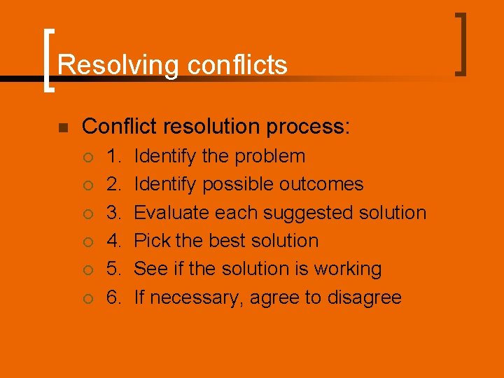 Resolving conflicts n Conflict resolution process: ¡ ¡ ¡ 1. 2. 3. 4. 5.