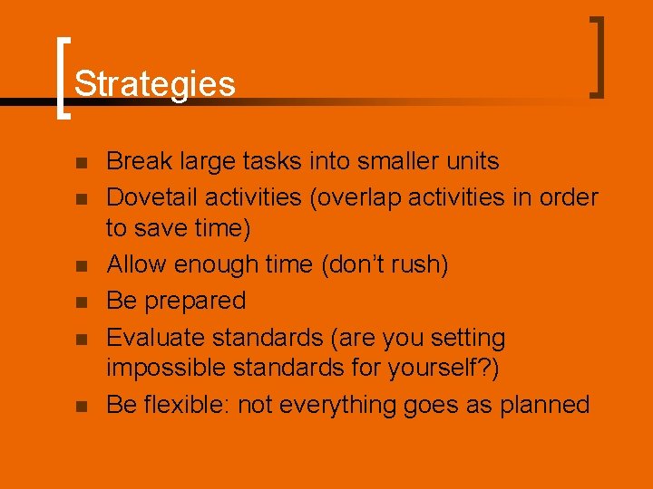 Strategies n n n Break large tasks into smaller units Dovetail activities (overlap activities