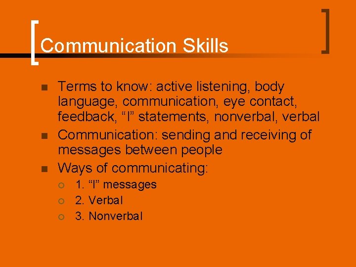 Communication Skills n n n Terms to know: active listening, body language, communication, eye