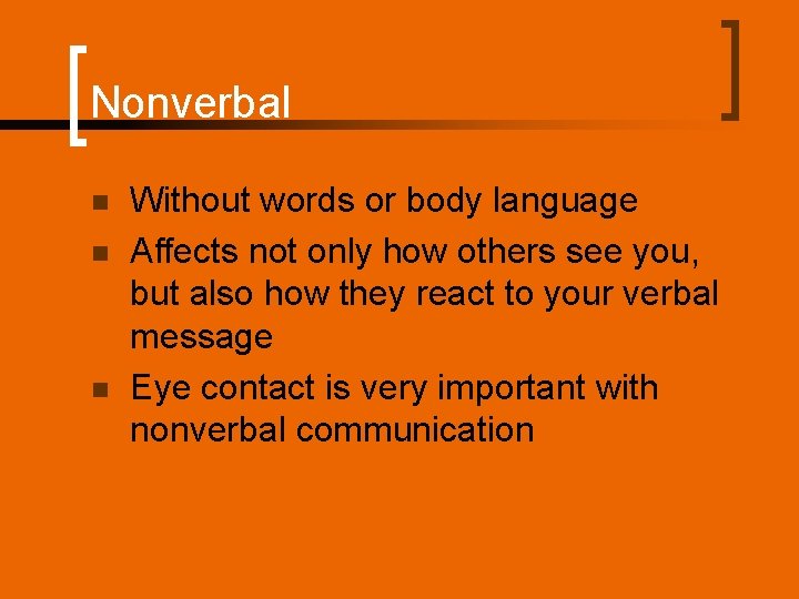 Nonverbal n n n Without words or body language Affects not only how others