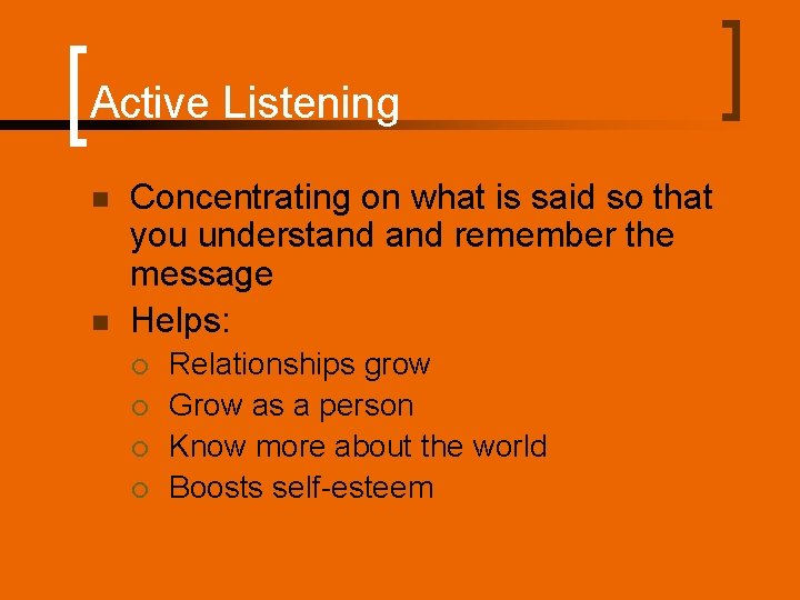 Active Listening n n Concentrating on what is said so that you understand remember