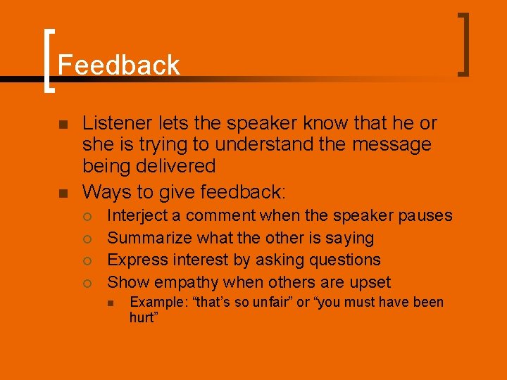 Feedback n n Listener lets the speaker know that he or she is trying