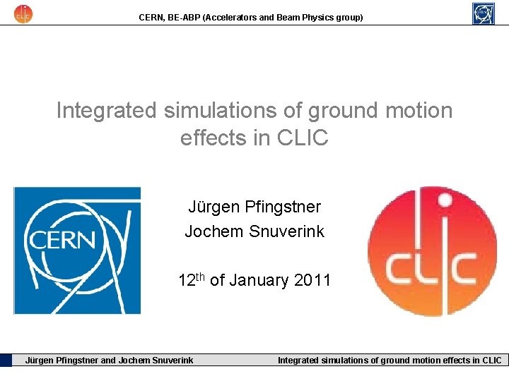 CERN, BE-ABP (Accelerators and Beam Physics group) Integrated simulations of ground motion effects in