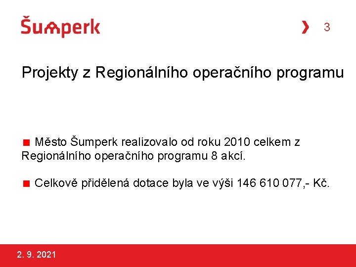 3 Projekty z Regionálního operačního programu Město Šumperk realizovalo od roku 2010 celkem z
