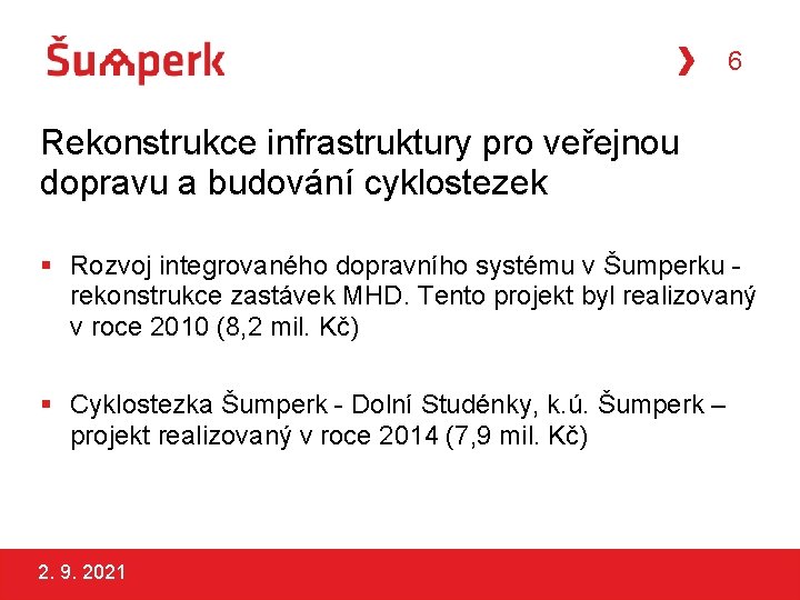 6 Rekonstrukce infrastruktury pro veřejnou dopravu a budování cyklostezek Rozvoj integrovaného dopravního systému v