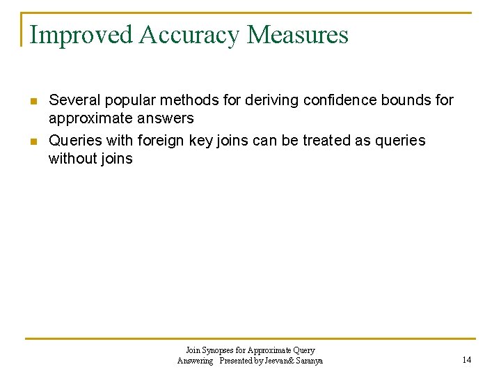 Improved Accuracy Measures n n Several popular methods for deriving confidence bounds for approximate