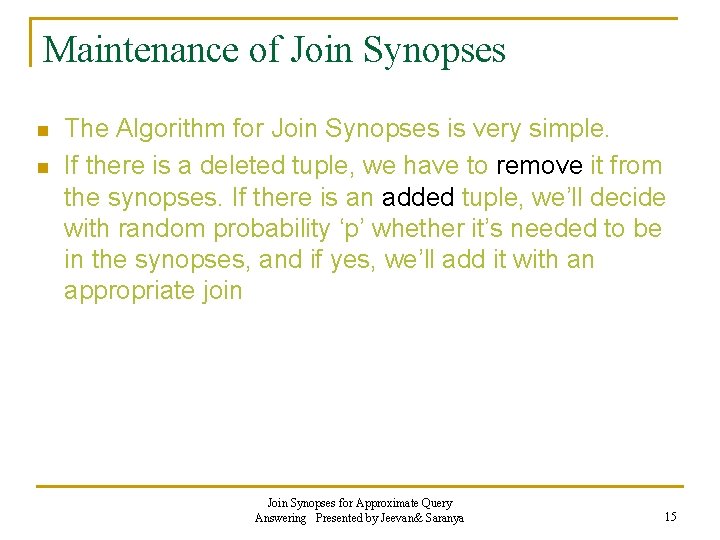 Maintenance of Join Synopses n n The Algorithm for Join Synopses is very simple.