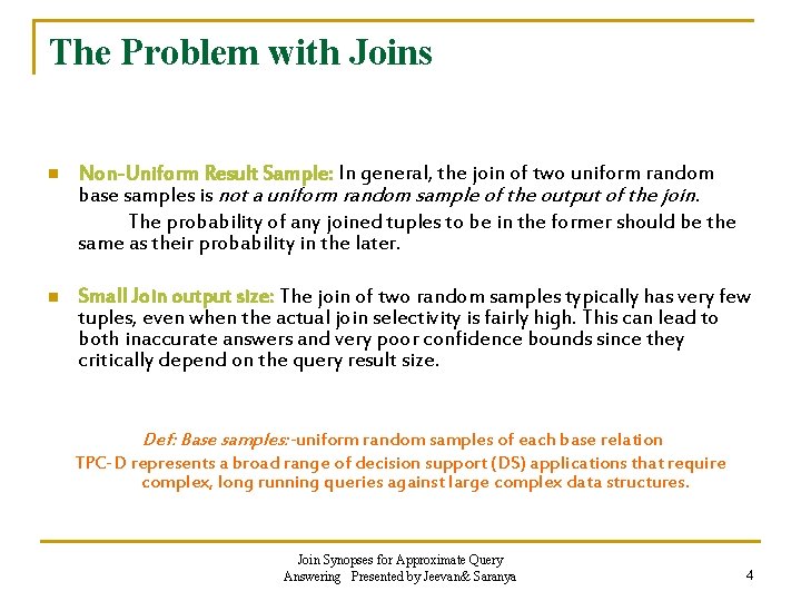 The Problem with Joins n Non-Uniform Result Sample: In general, the join of two