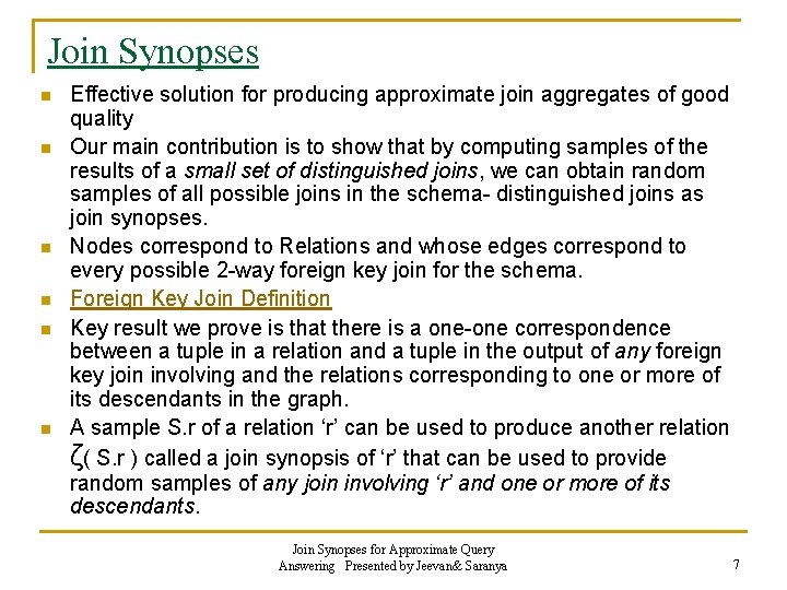 Join Synopses n n n Effective solution for producing approximate join aggregates of good