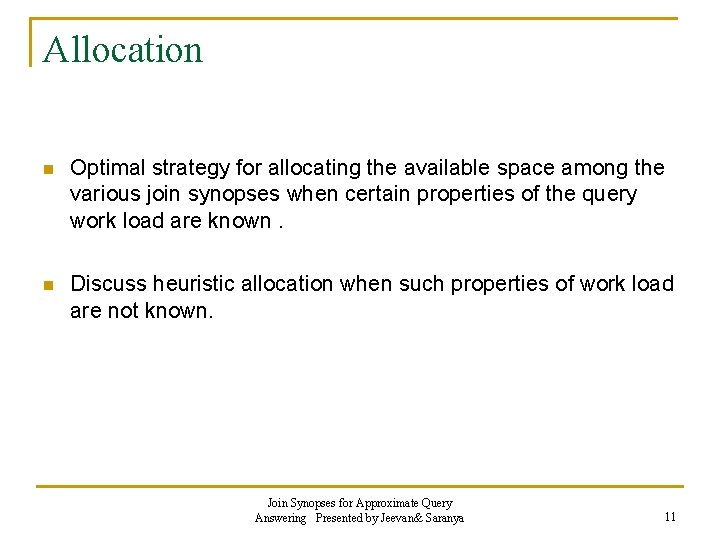 Allocation n Optimal strategy for allocating the available space among the various join synopses