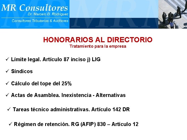 HONORARIOS AL DIRECTORIO Tratamiento para la empresa ü Límite legal. Artículo 87 inciso j)