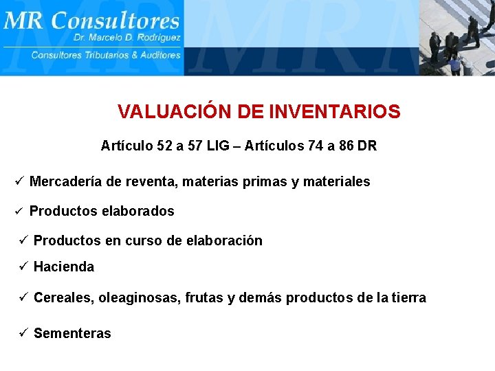 VALUACIÓN DE INVENTARIOS Artículo 52 a 57 LIG – Artículos 74 a 86 DR