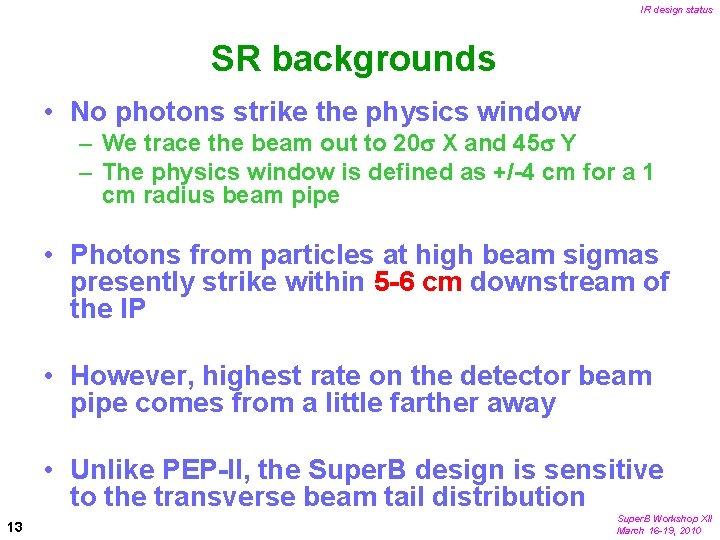 IR design status SR backgrounds • No photons strike the physics window – We