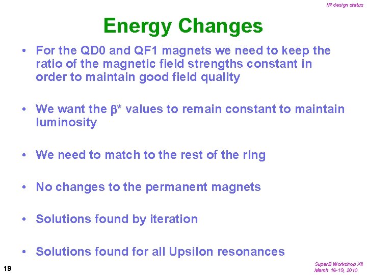 IR design status Energy Changes • For the QD 0 and QF 1 magnets