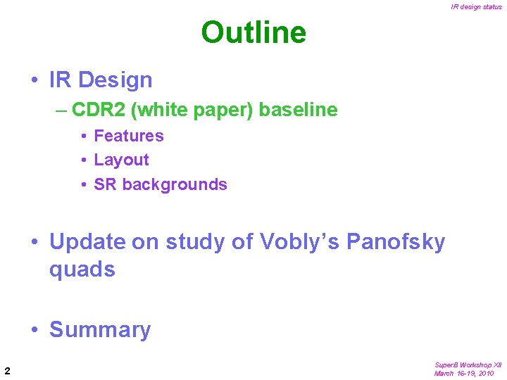 IR design status Outline • IR Design – CDR 2 (white paper) baseline •