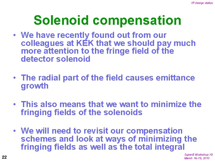 IR design status Solenoid compensation • We have recently found out from our colleagues