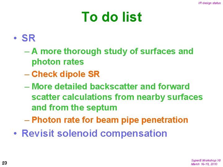 IR design status To do list • SR – A more thorough study of