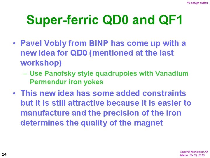 IR design status Super-ferric QD 0 and QF 1 • Pavel Vobly from BINP