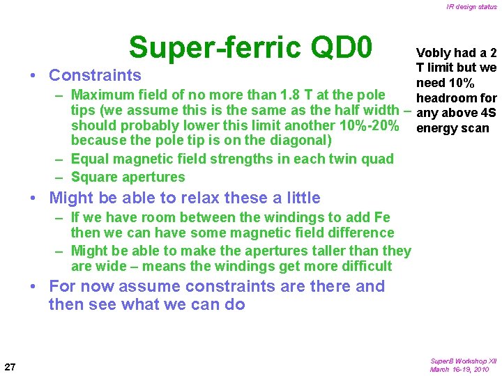 IR design status Super-ferric QD 0 • Vobly had a 2 T limit but