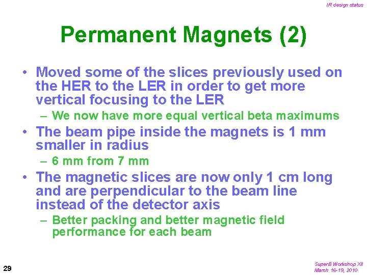 IR design status Permanent Magnets (2) • Moved some of the slices previously used