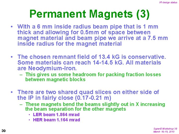 IR design status Permanent Magnets (3) • With a 6 mm inside radius beam