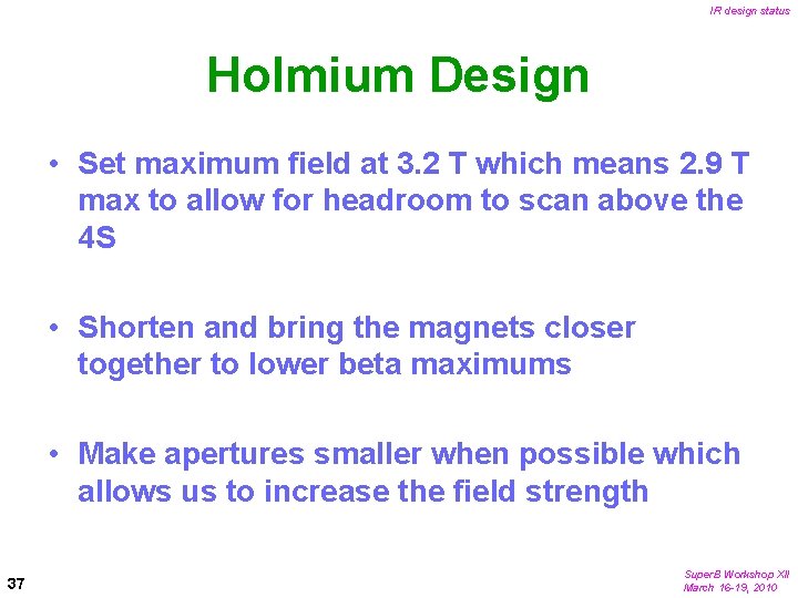 IR design status Holmium Design • Set maximum field at 3. 2 T which