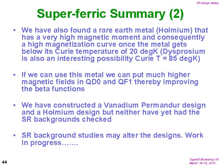 IR design status Super-ferric Summary (2) • We have also found a rare earth