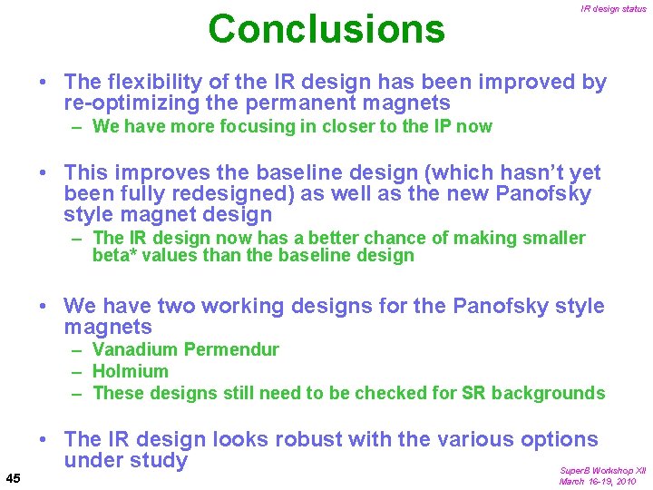 Conclusions IR design status • The flexibility of the IR design has been improved