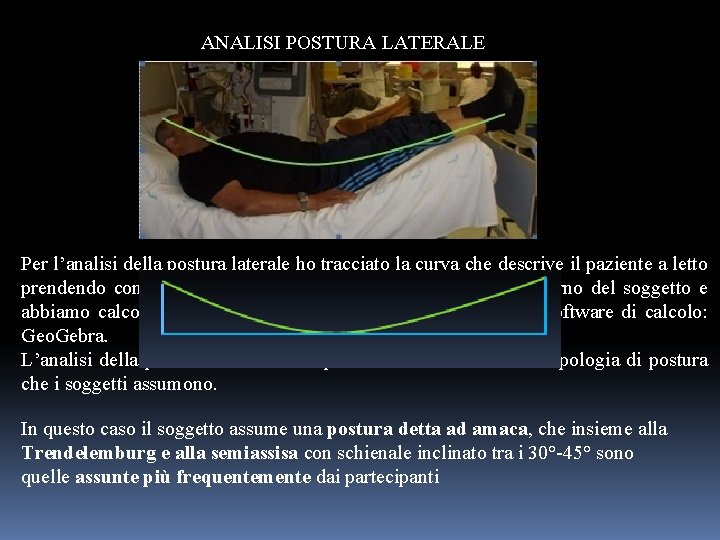 ANALISI POSTURA LATERALE Per l’analisi della postura laterale ho tracciato la curva che descrive