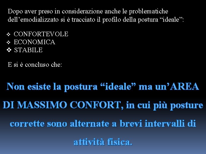 Dopo aver preso in considerazione anche le problematiche dell’emodializzato si è tracciato il profilo