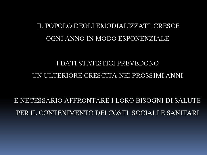 IL POPOLO DEGLI EMODIALIZZATI CRESCE OGNI ANNO IN MODO ESPONENZIALE I DATI STATISTICI PREVEDONO