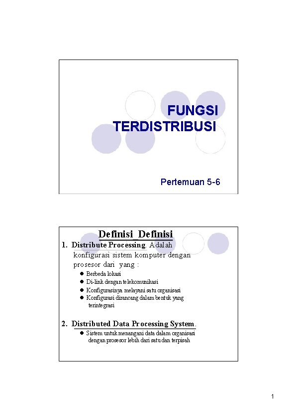 FUNGSI TERDISTRIBUSI Pertemuan 5 -6 Definisi_Definisi 1. Distribute Processing. Adalah konfigurasi sistem komputer dengan