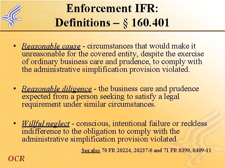 Enforcement IFR: Definitions – § 160. 401 • Reasonable cause - circumstances that would