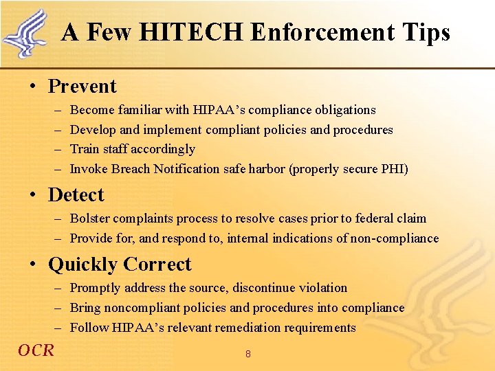 A Few HITECH Enforcement Tips • Prevent – – Become familiar with HIPAA’s compliance