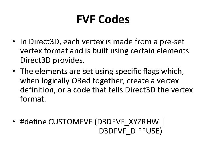 FVF Codes • In Direct 3 D, each vertex is made from a pre-set