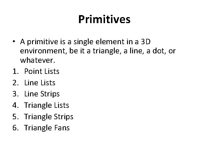 Primitives • A primitive is a single element in a 3 D environment, be