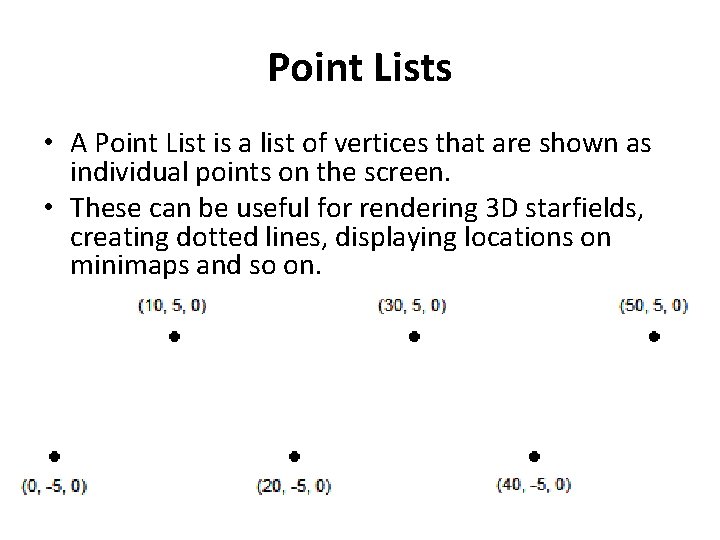 Point Lists • A Point List is a list of vertices that are shown