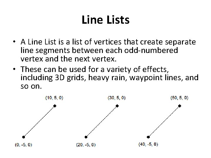 Line Lists • A Line List is a list of vertices that create separate