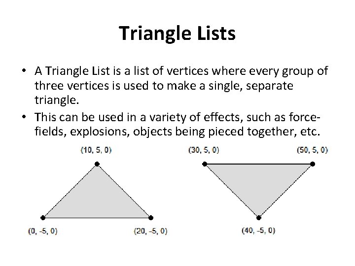 Triangle Lists • A Triangle List is a list of vertices where every group