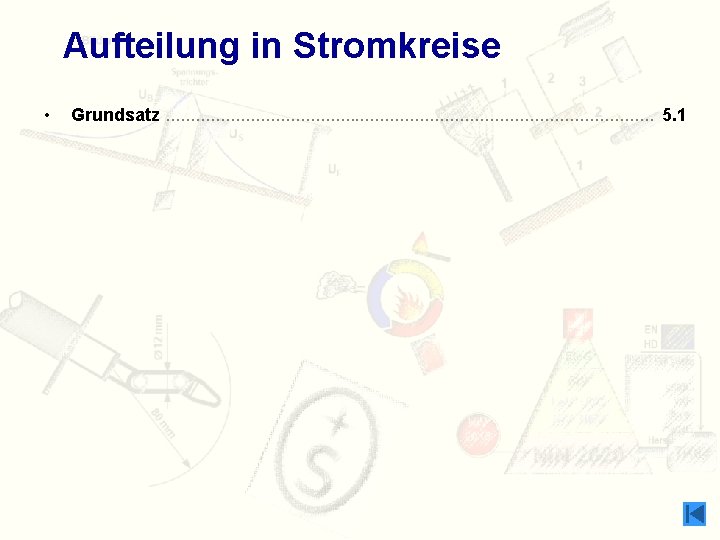 Aufteilung in Stromkreise • Grundsatz. . . . . . 5. 1 