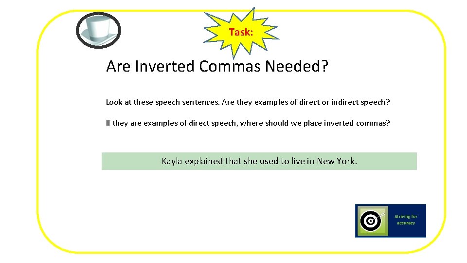 Task: Are Inverted Commas Needed? Look at these speech sentences. Are they examples of