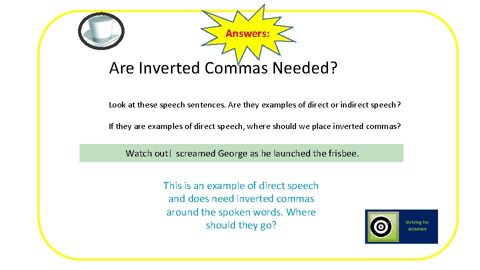 Answers: Are Inverted Commas Needed? Look at these speech sentences. Are they examples of