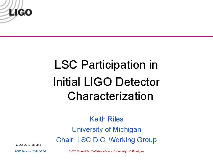 LSC Participation in Initial LIGO Detector Characterization LIGO-G 010195 -00 -Z NSF Review -
