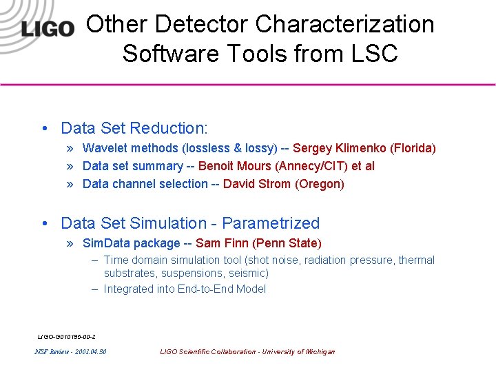 Other Detector Characterization Software Tools from LSC • Data Set Reduction: » Wavelet methods