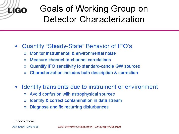 Goals of Working Group on Detector Characterization • Quantify “Steady-State” Behavior of IFO’s »